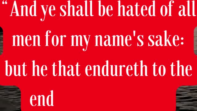 Jesus Said And ye shall be hated of all men for my name's sake