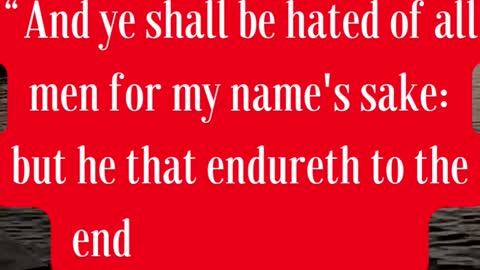 Jesus Said And ye shall be hated of all men for my name's sake