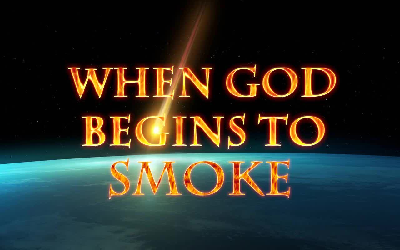 When God Begins to Smoke
