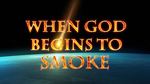 When God Begins to Smoke