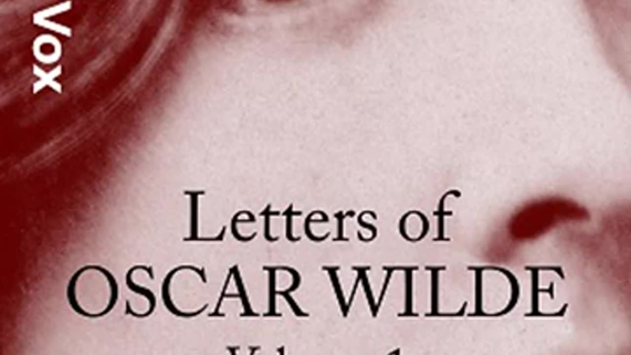 Letters of Oscar Wilde, Volume 1 (1868-1890) by Oscar WILDE read by Rob Marland _ Full Audio Book