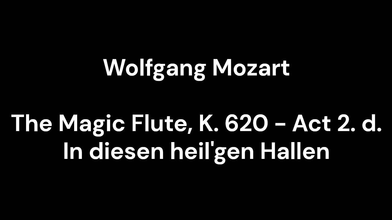 The Magic Flute, K. 620 - Act 2. d. In diesen heil'gen Hallen