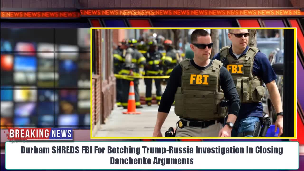 BOOM! Durham SHREDS FBI For Botching Trump-Russia Investigation In Closing Danchenko Arguments