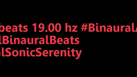 binaural_beats_19.00hz_BinauralRestorativeSound BinauralClarity SpiritualAwakening