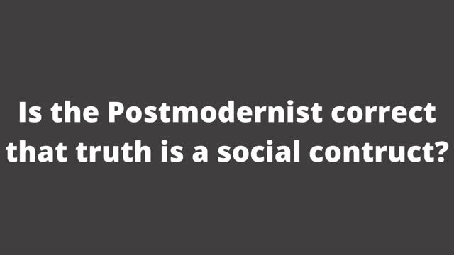 If Truth is a social construct....