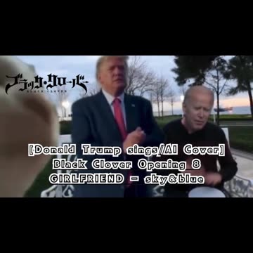 [Donald Trump sings/AI Cover] Black Clover Opening 8 GIRLFRIEND - sky&blue