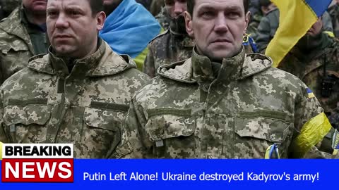 Putin Left Alone! Ukraine destroyed Kadyrov's army! - RUSSIA UKRAINE WAR NEWS