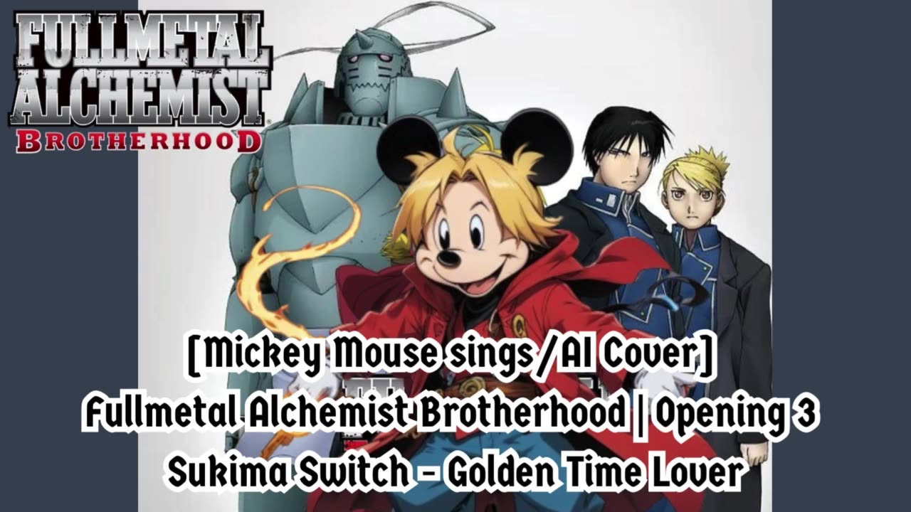 [Mickey Mouse sings/AI Cover] Fullmetal Alchemist Brotherhood OP3 Sukima Switch - Golden Time Lover