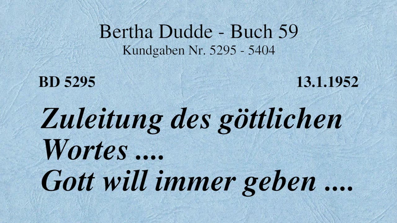 BD 5295 - ZULEITUNG DES GÖTTLICHEN WORTES .... GOTT WILL IMMER GEBEN ....