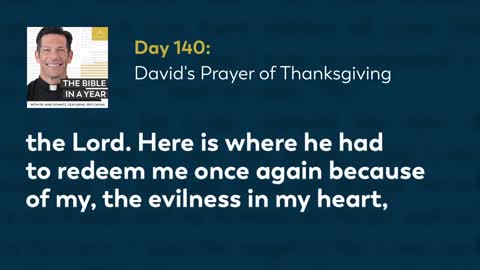 Day 140: David's Prayer of Thanksgiving — The Bible in a Year (with Fr. Mike Schmitz)