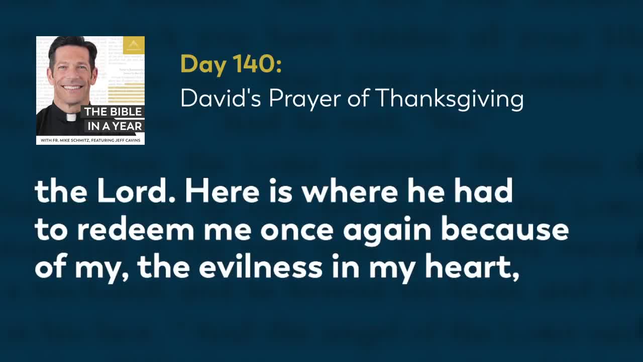 Day 140: David's Prayer of Thanksgiving — The Bible in a Year (with Fr. Mike Schmitz)