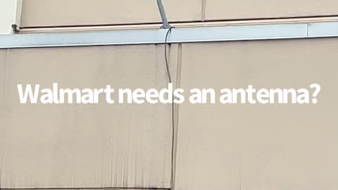 Walmart needs antenna?