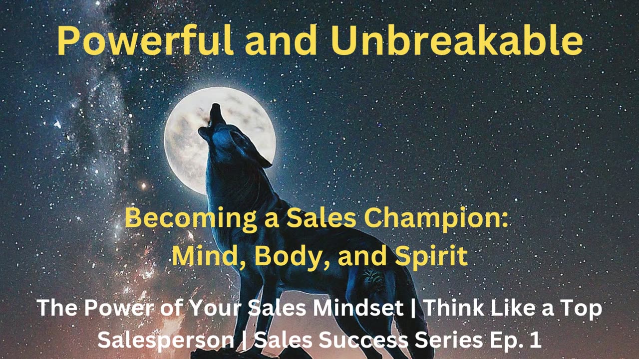 Powerful and Unbreakable | Sales Success Series Ep. 1