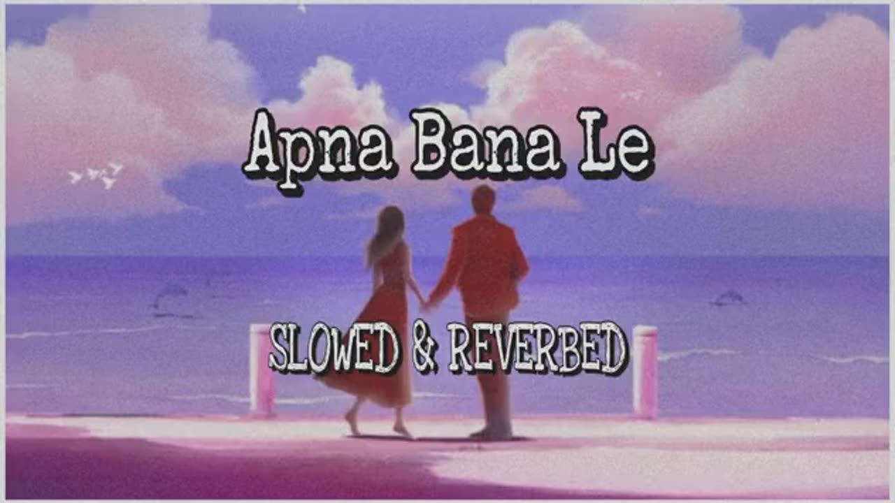 Apna Bana Le Full Song | Make me yours Full Song | Slowed And Reverbed | Feel The Music | Lofi Music