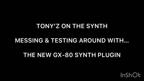 TONY’Z ON THE SYNTH - MESSING & TESTING WITH THE NEW GX-80 SYNTH PLUGIN