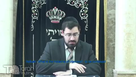 Refuah - Maichush B'alma - What is the Halacha of vitamins? - to be continued. (Video #5 of 13)