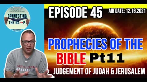 Episode 45 - Prophecies of the Bible Pt. 11 - Judgement of Judah and Jerusalem