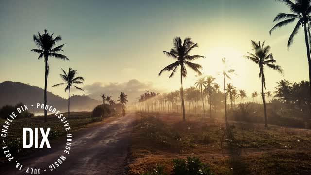Progressive House Music - Charlie Dix - July 18, 2021