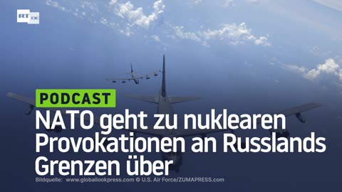 NATO geht zu nuklearen Provokationen an Russlands Grenzen über