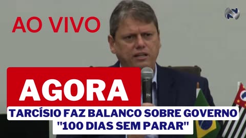 AO VIVO: TÁRCÍSIO COMENTA OS 100 DIAS DE GOVERNO "SEM PARAR"