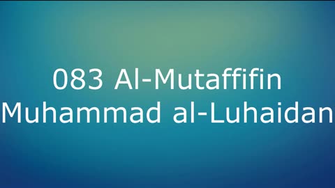 083 Al-Mutaffifin - Muhammad al-Luhaidan