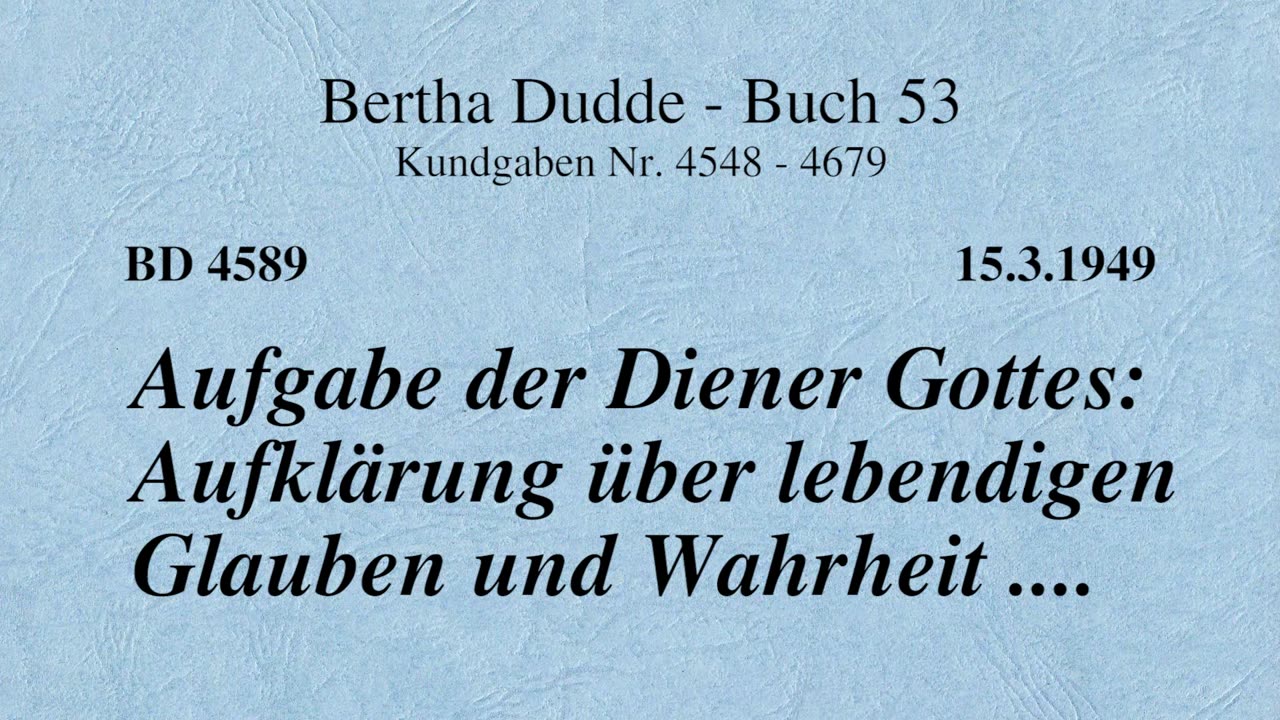 BD 4589 - AUFGABE DER DIENER GOTTES: AUFKLÄRUNG ÜBER LEBENDIGEN GLAUBEN UND WAHRHEIT ....