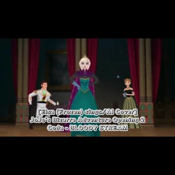 [Elsa (Frozen) sings/AI Cover] JoJo's Bizarre Adventure Opening 2 Coda - BLOODY STREAM