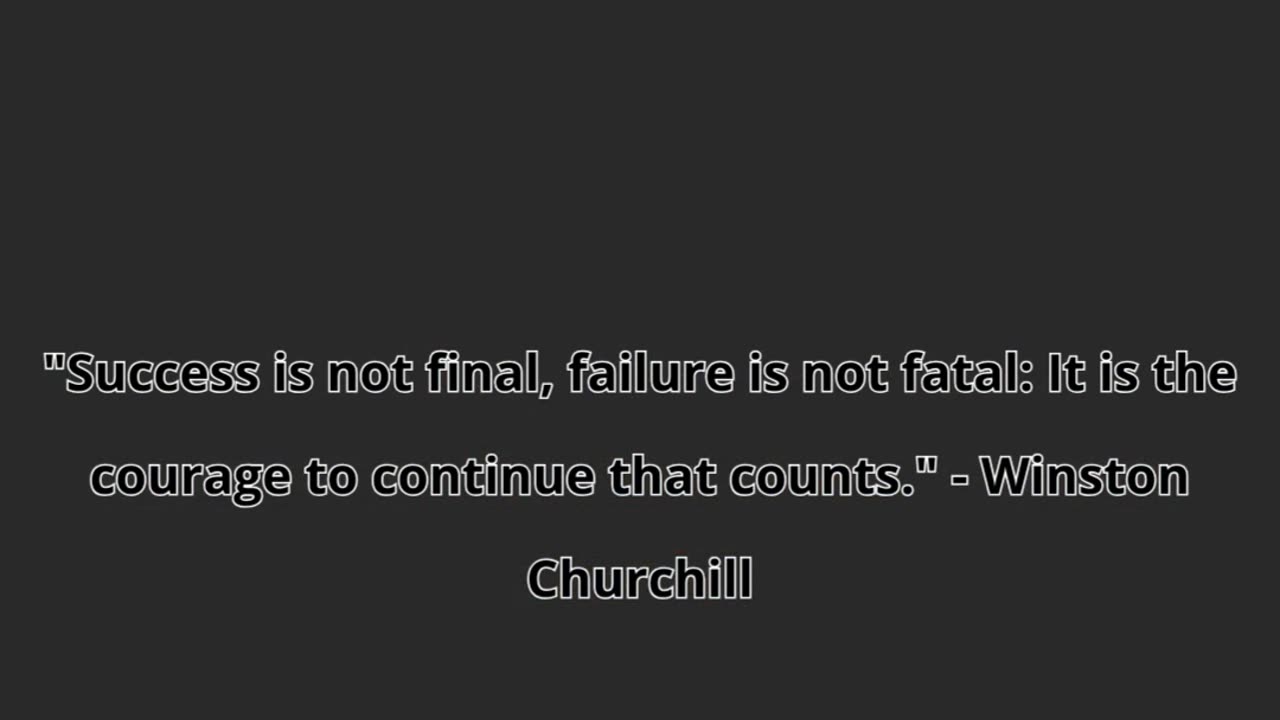"Success is not final, failure is not fatal:
