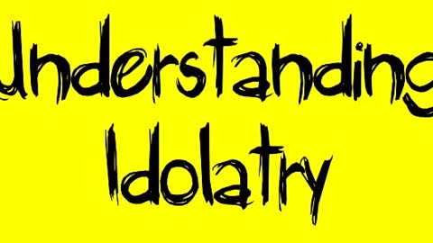 Understanding Idolatry