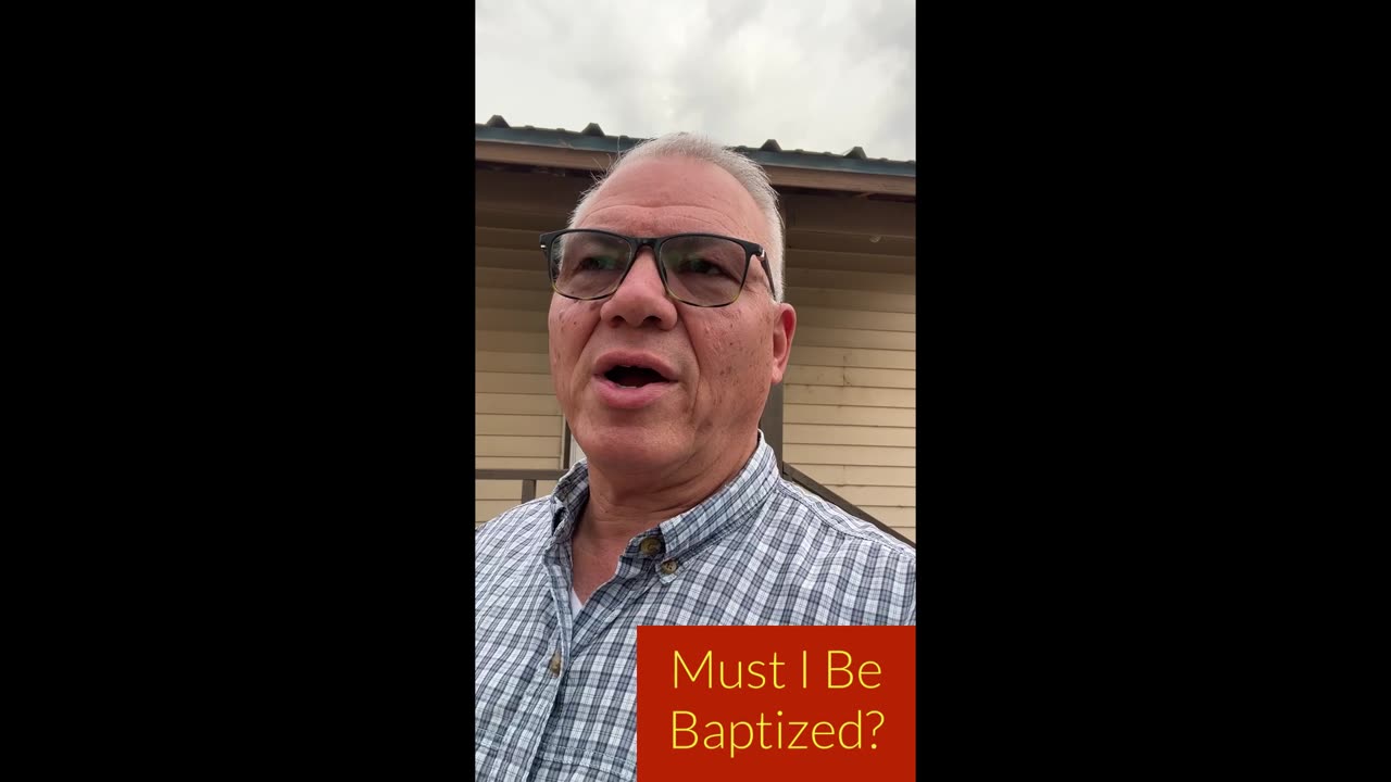 Must I Be Baptized? #4 Not Necessary for Salvation