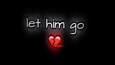 Let Him Go💔😭