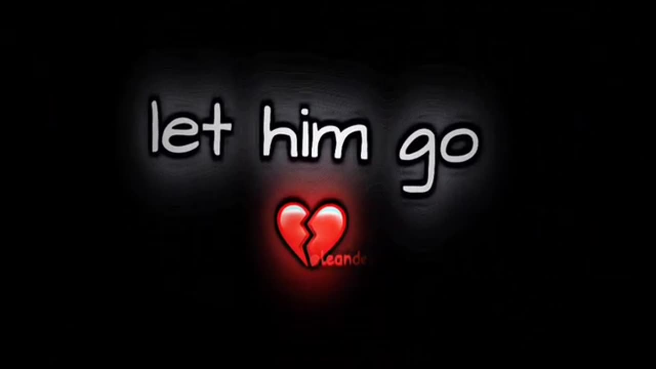 Let Him Go💔😭