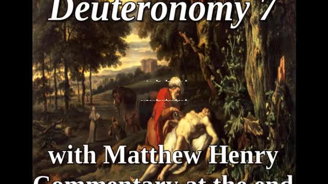 📖🕯 Holy Bible - Deuteronomy 7 with Matthew Henry Commentary at the end.