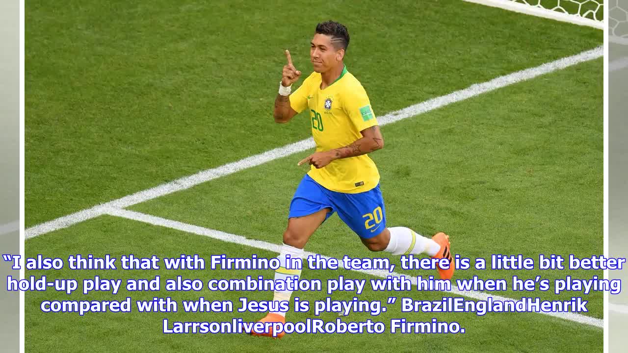 Breaking News | Henrik Larsson wants Roberto Firmino to start for Brazil