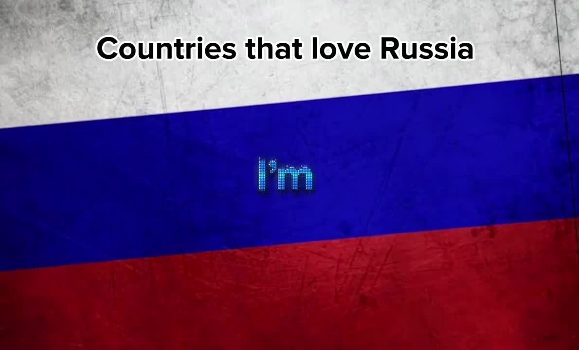 Countries that love Russia ????