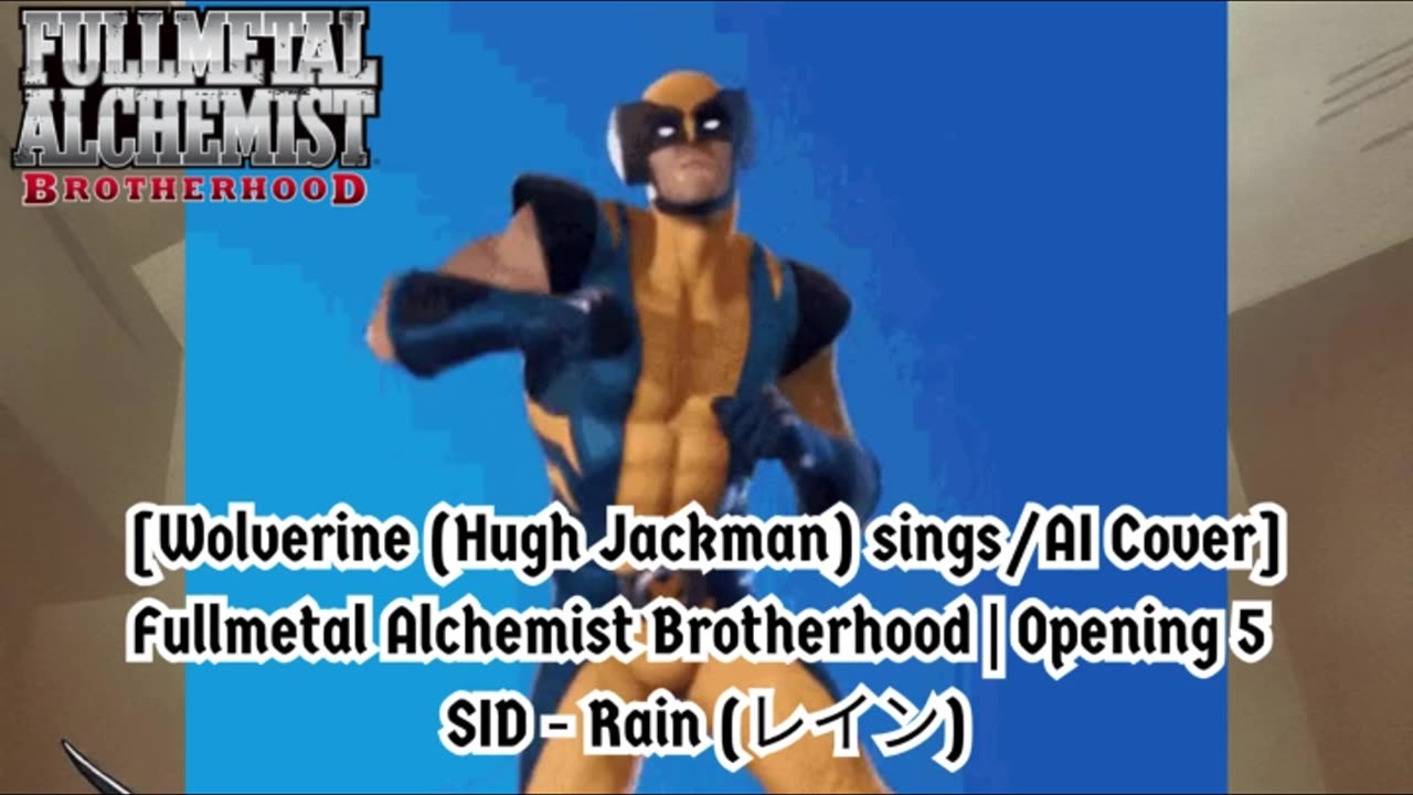 [Wolverine sings/AI Cover] Fullmetal Alchemist Brotherhood Opening 5 SID - Rain (レイン)