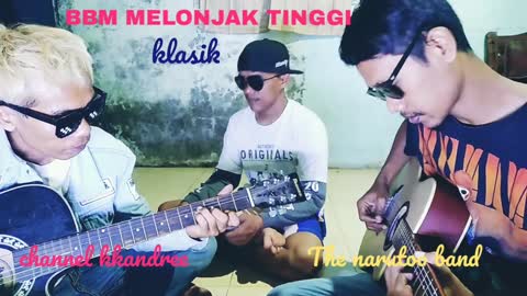 BBM MELOJAK TINGGI klasik THE NARUTOO BAND ngulik lagu dibeskemp #kkandree#bbmmelonjaktinggi