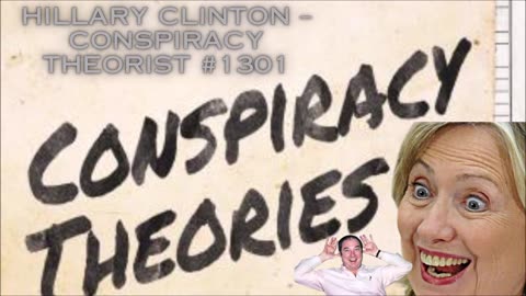 Hillary Clinton – Conspiracy Theorist #1301 - Bill Cooper