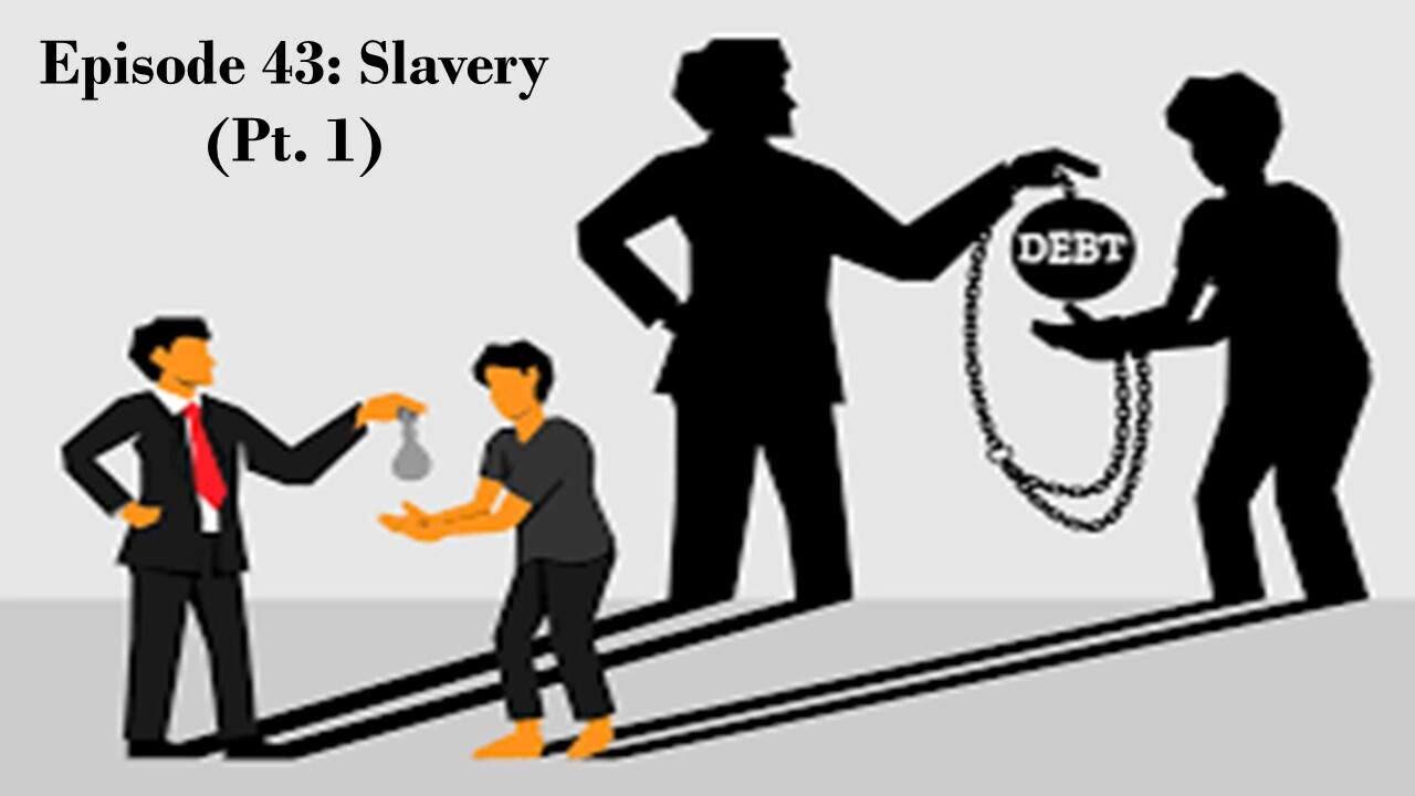 Episode 43: Slavery (Pt. 1)