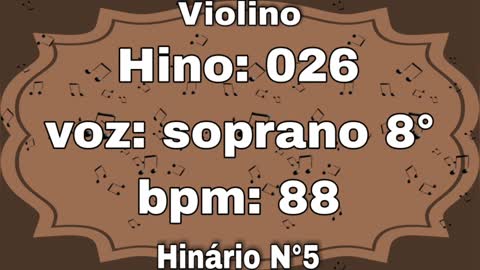 Hino: 026 - Violino: soprano 8° - Hinário N°5 (com metrônomo)