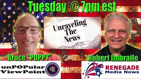 Unraveling the News with Bruce Poppy and Robert Imbraile