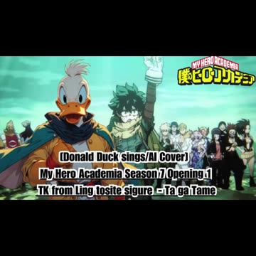 [Donald Duck sings/AI Cover] My Hero Academia Season 7 OP 1 TK from Ling tosite sigure - TagaTame
