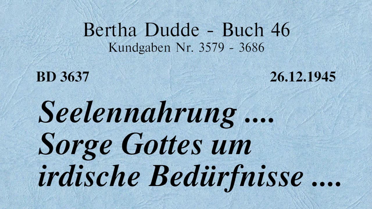 BD 3637 - SEELENNAHRUNG .... SORGE GOTTES UM IRDISCHE BEDÜRFNISSE ....