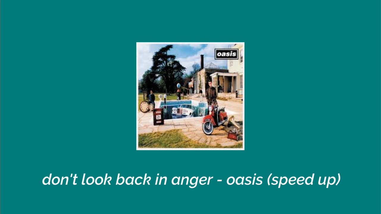 Don't look back in anger - oasis (speed up)