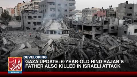 Gaza Update: 6-Year-Old Hind Rajab’s Father Also Killed In Israeli Attack | Aljazairurdu