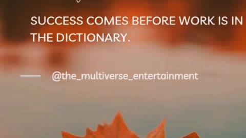 The only place where success comes before work is in the dictionary.