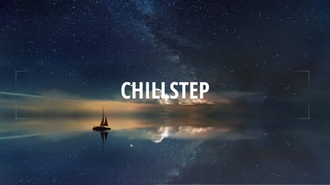 CHILLSTEP MUSIC