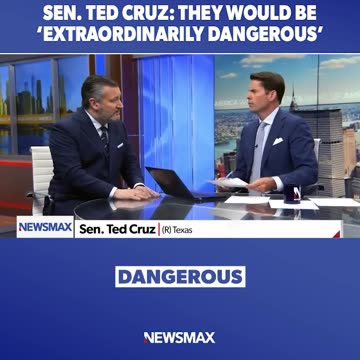 Sen. TED Cruz: THEY WOULD BE Extraordinarily DANGEROUS