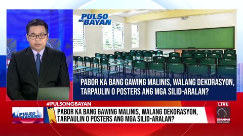 Pabor ka bang gawing malinis, walang dekorasyon, tarpaulin o posters ang mga silid-aralan?