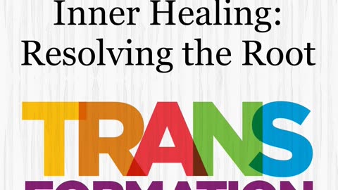 Inner Healing: Resolving the Root